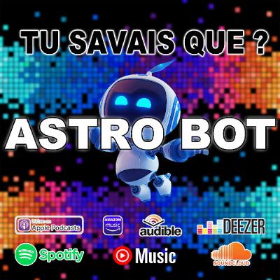 Tu savais que ? Astro Bot Tu savais que ? Astro Bot