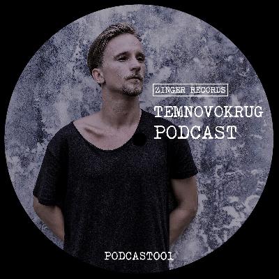 Zinger Records Podcast 001 // TemnoVokrug