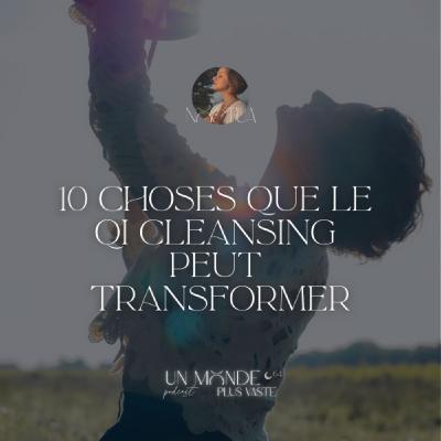 10 choses que le Qi Cleansing peut transformer dans notre corps et notre système nerveux 10 choses que le Qi Cleansing peut transformer dans notre corps et notre système nerveux