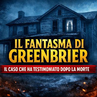 Il Fantasma di Greenbrier – Il Caso che Ha Testimoniato Dopo la Morte