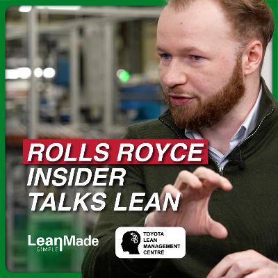 How ROLLS ROYCE does LEAN | Let's Talk Lean Podcast