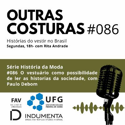 #086 O vestuário como possibilidade de ler as historias da sociedade, com Paulo Debom
