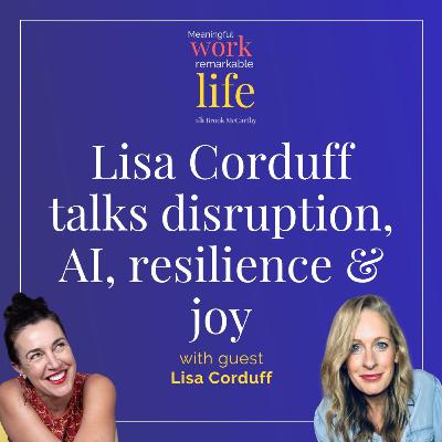 Future-proofing: Lisa Corduff talks disruption, AI, resilience & joy