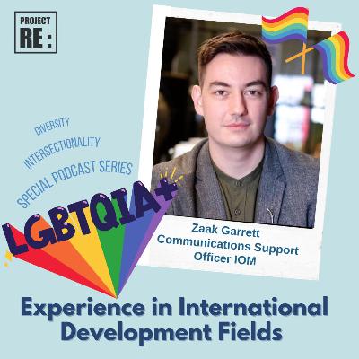 LGBTQ+ Community in International Development - Special D&I Podcast Series Ep.1. with Zaak Garrett