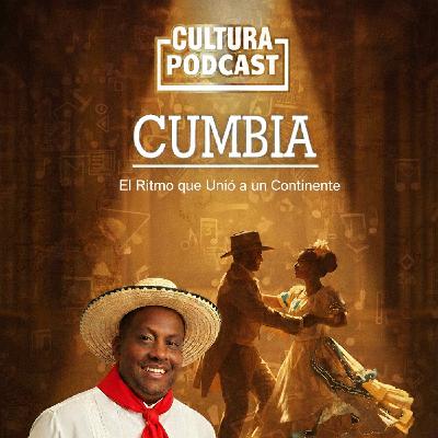 La Cumbia: El Ritmo que Unió a un Continente | Cultura Podcast