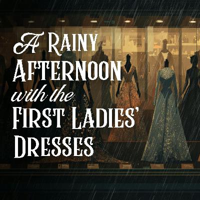 A Rainy Afternoon with the First Ladiesâ Dresses A Rainy Afternoon with the First Ladiesâ Dresses