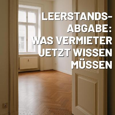 Leerstandsabgabe: Was Vermieter jetzt wissen müssen