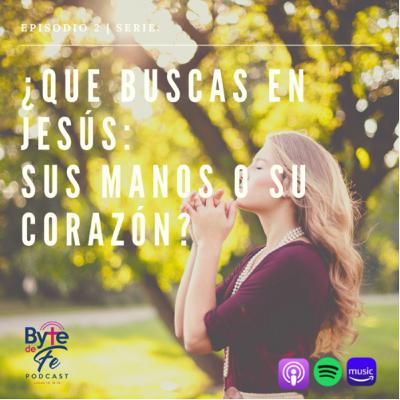 S. 14 Ep. 2: ¿Qué buscas en Jesús: sus manos o su corazón?