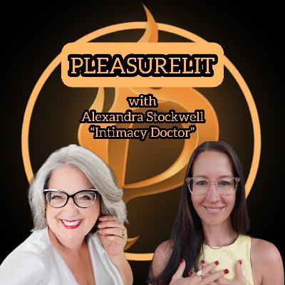 Pleasurelit with the Intimacy Doctor Alexandra Stockwell