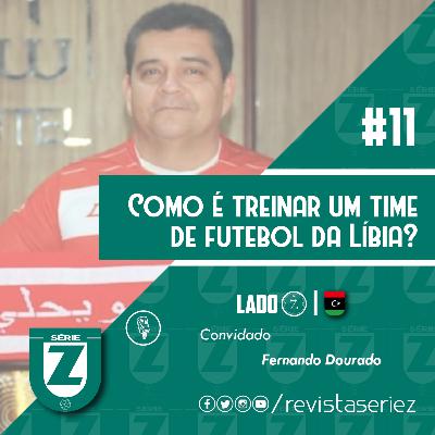 #11 | Como é treinar um time de futebol da Líbia? (Lado Z #1)