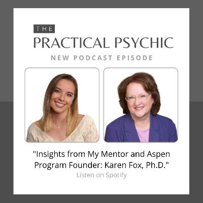 Psychic Development with Karen Fox, Ph.D.: Insights from My Mentor and Aspen Program Founder