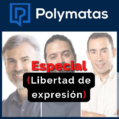 #49 (Entre Polymatas) Libertad de expresión, ¿un valor sagrado?