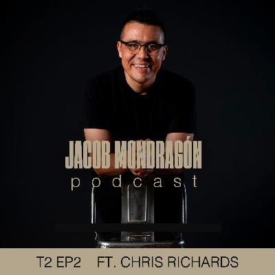 T2 EP2 ft. Chris Richards | Jacob Mondragón Podcast