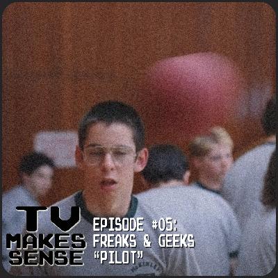 TV Makes Sense - Episode 05 - Freaks and Geeks - Pilot