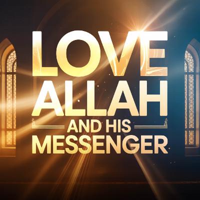 Love Allah and His Messenger | Mufti Menk Love Allah and His Messenger | Mufti Menk