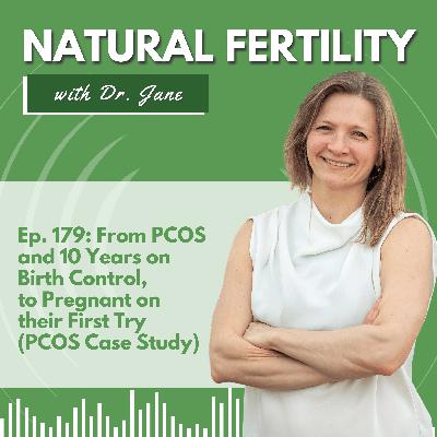 Ep. 179: From PCOS and 10 Years on Birth Control, to Pregnant on their First Try