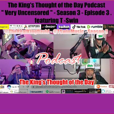 The King's Thought of the Day Podcast " Very Uncensored " - Season 3 - Episode 3