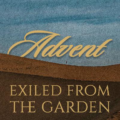 Advent Exiles - Exiled From The Garden Advent Exiles - Exiled From The Garden