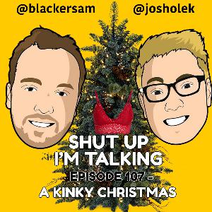 Episode 107 - A Kinky Christmas