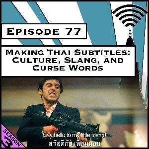 Making Thai Subtitles: Culture, Slang & Curse Words [S7.E72] (Classic ReCast)