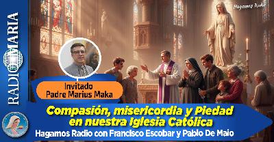 Hagamos Radio – Compasión, misericordia y Piedad en nuestra Iglesia Católica” con el invitado, el Padre Marius Maka – 22 de octubre de 2025
