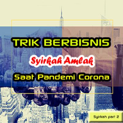 Trik Berbisnis Syirkah Amlak Saat Pandemi Corona (Syirkah Part 2 - Emak Hijaber)