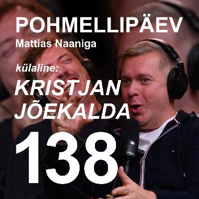 #138 | KRISTJAN JÕEKALDA #138 | KRISTJAN JÕEKALDA