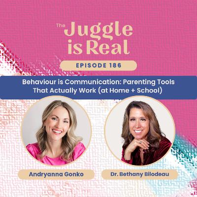 Behaviour Is Communication: Parenting Tools That Actually Work (at Home + School) with Dr. Bethany Bilodeau | 186 Behaviour Is Communication: Parenting Tools That Actually Work (at Home + School) with Dr. Bethany Bilodeau | 186