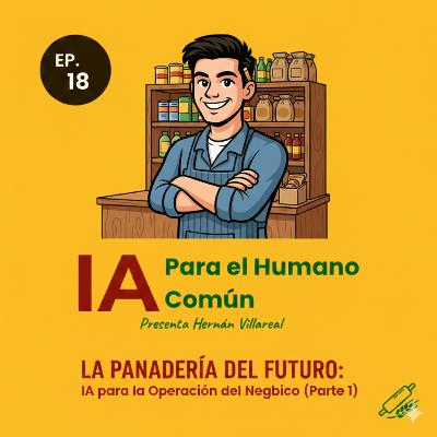 Episodio 18 "La Panadería del Futuro: IA para la Operación del Negocio" (Parte 1) Episodio 18 "La Panadería del Futuro: IA para la Operación del Negocio" (Parte 1)