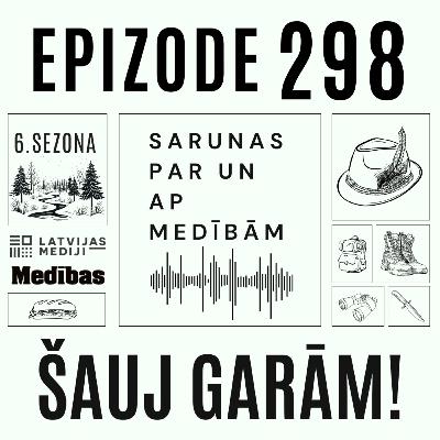 Miroņu čamdīšana jeb mednieki paši vainīgi, ka medības aizliedz. "Šauj garām!" #298 epizode