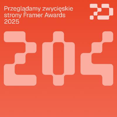 204: Przeglądamy zwycięskie strony Framer Awards 2025