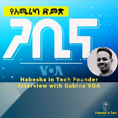 Habesha in Tech Founder interview with Gabina VOA
