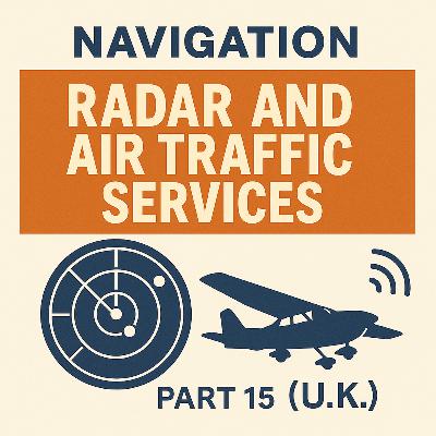 Navigation Part 15 – Radar and Air Traffic Services Navigation Part 15 – Radar and Air Traffic Services