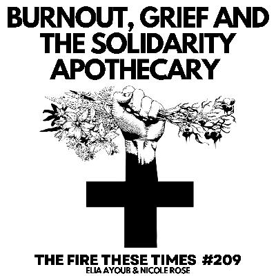 209/ Burnout, Grief and The Solidarity Apothecary w/ Nicole Rose 209/ Burnout, Grief and The Solidarity Apothecary w/ Nicole Rose