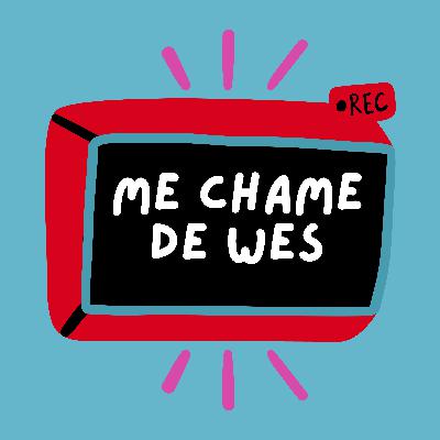 Ouça o Me Chame de Wes na plataforma favorita