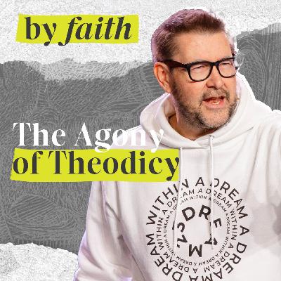 The Agony of Theodicy