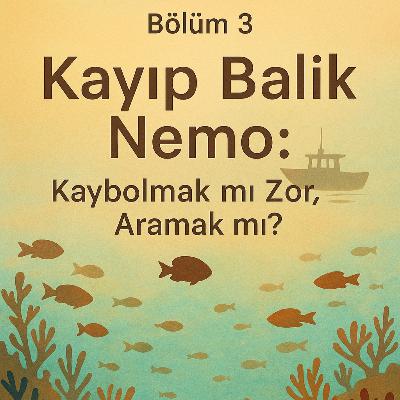 Kayıp Balık Nemo | Kaybolmak mı Zor, Aramak mı? Kayıp Balık Nemo | Kaybolmak mı Zor, Aramak mı?