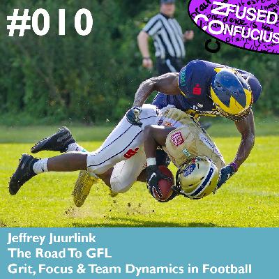 010 – The Road To The GFL – Jeffrey Juurlink – Grit, Focus & Team Dynamics in Football 010 – The Road To The GFL – Jeffrey Juurlink – Grit, Focus & Team Dynamics in Football