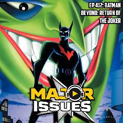 Ep 412: Batman Beyond: Return of The Joker (25 Year Anniversary)