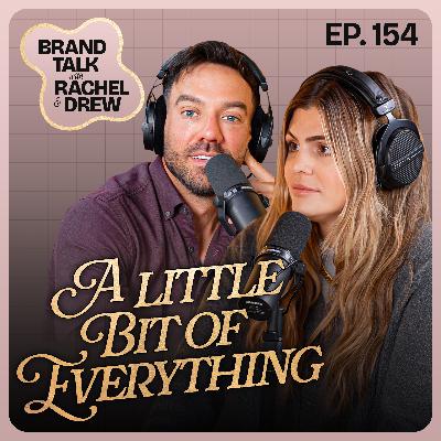 E154 - A little bit of everything with Rachel & Drew