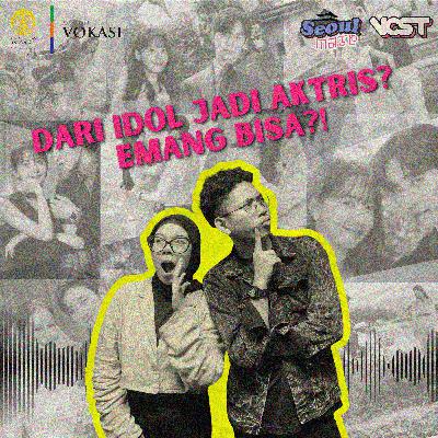 Seoulmate - Dari Idol Jadi Artis? Emang Bisa?!
