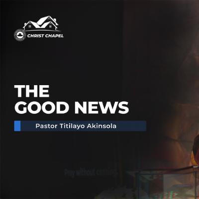 The Good News | Pastor Titilayo Akinsola | July 13, 2025