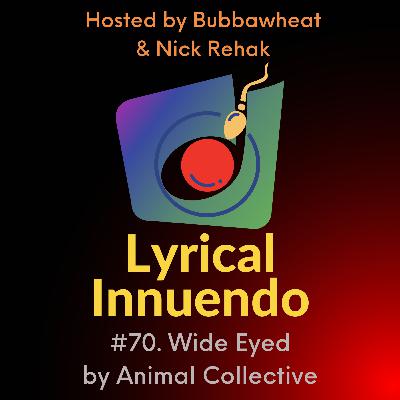 Lyrical Innuendo #70 Wide Eyed by Animal Collective