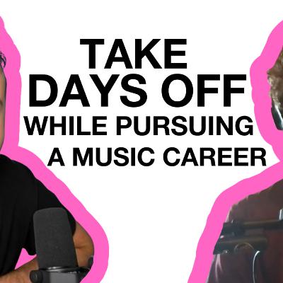 Why You Should Take Days Off While Pursuing A Career In Music | With Alex Velte