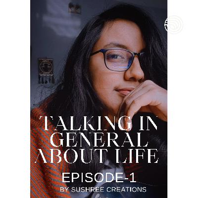 "Talking in General about Life"Episode 1- Start doing Good Things and Work. "Talking in General about Life"Episode 1- Start doing Good Things and Work.