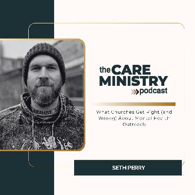 179:What Churches Get Right (and Wrong) About Mental Health Outreach with Seth Perry