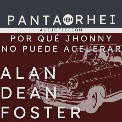 PRAF#21 - Por qué Jhonny no puede acelerar, de Alan Dean Foster