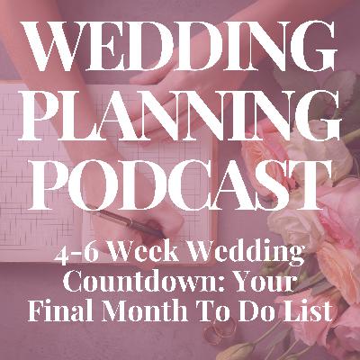 4-6 Week Wedding Countdown: Your Final Month To-Do List