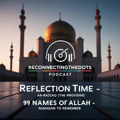 Reflection Time – Ar-Razzaq (The Provider)99Names of ALLAH