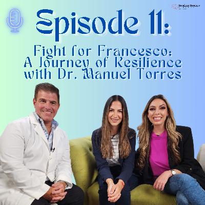 1x11 Fight for Francesco: A Journey of Resilience with Dr. Manuel Torres